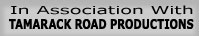 In Association with Tamarack Road Productions